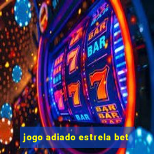 jogo adiado estrela bet